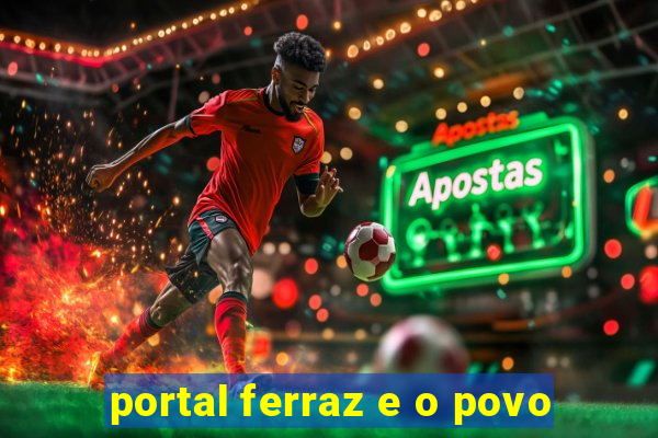 portal ferraz e o povo